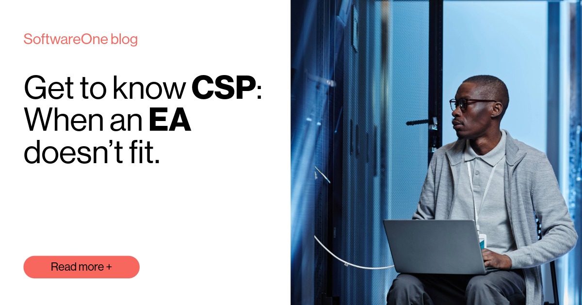 Get to know CSP: When an EA doesn’t fit. | SoftwareOne blog