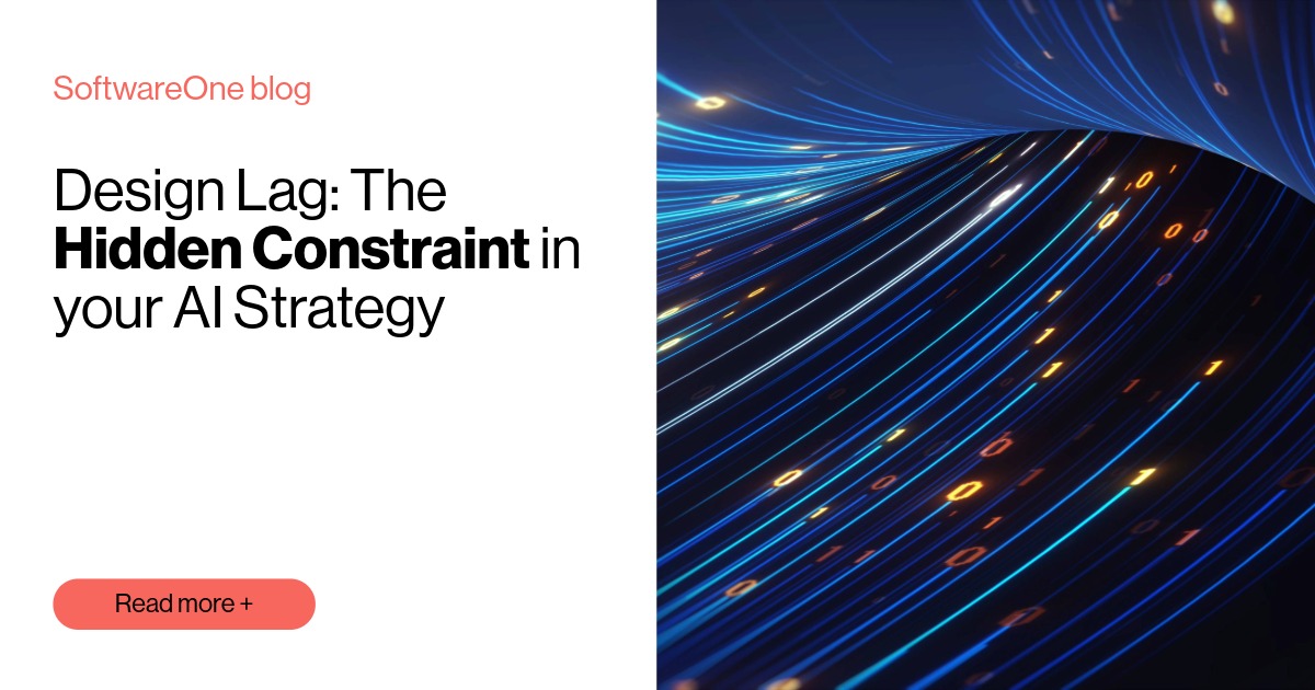 Design Lag: The Hidden Constraint in Your AI Strategy | SoftwareOne blog