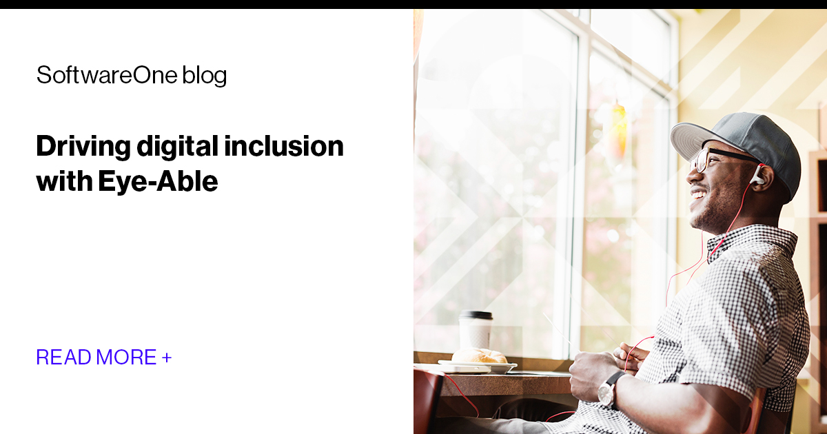 Driving digital inclusion with Eye-Able | SoftwareOne blog