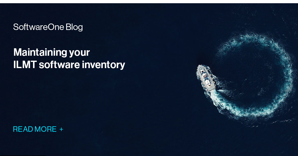 Maintaining ILMT software inventory | SoftwareOne Blog