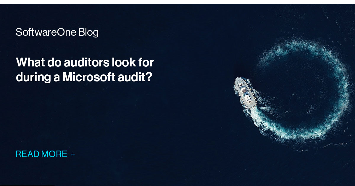 What do auditors look for during a Microsoft audit? | SoftwareOne Blog